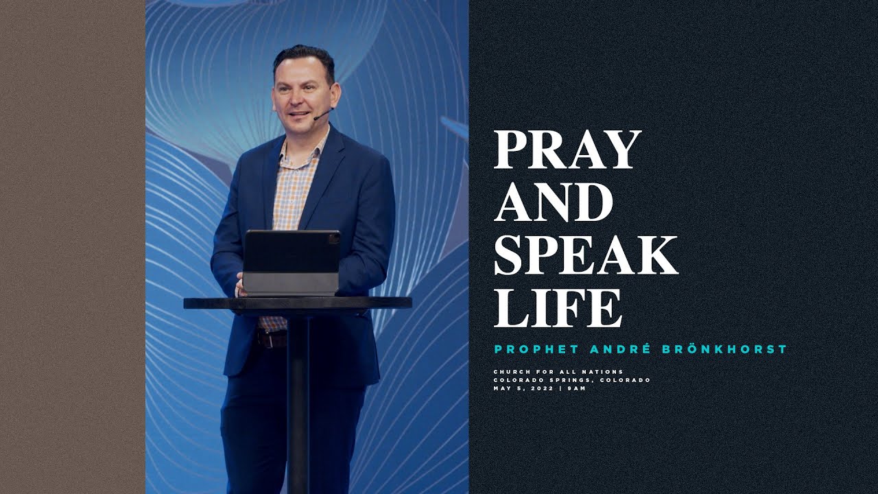 Pray and Speak Life | Prophet André Brönkhorst