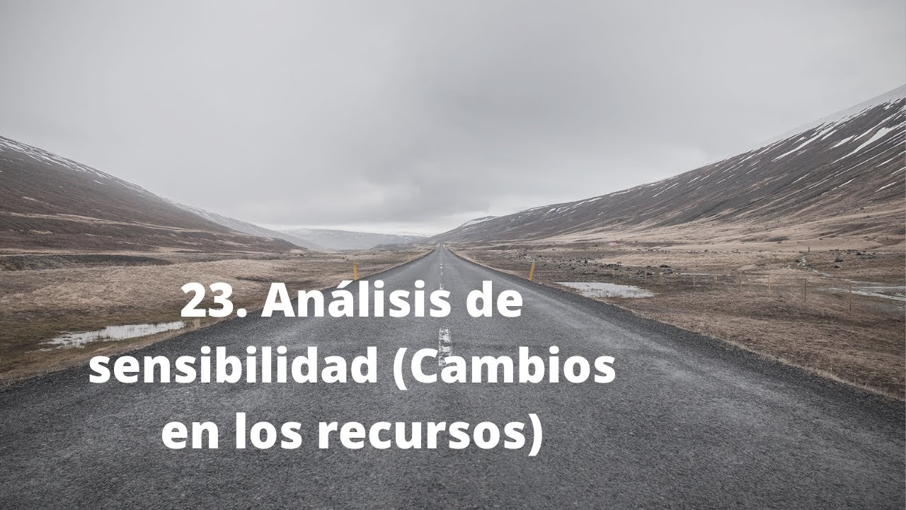 23.  Análisis de sensibilidad mediante cambios en los recursos (lado derecho de las restricciones)