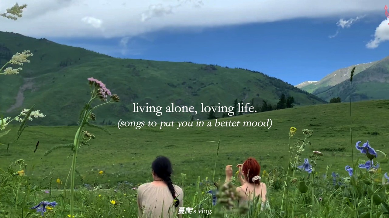 living alone, loving life. &mdash; (songs to put you in a better mood)