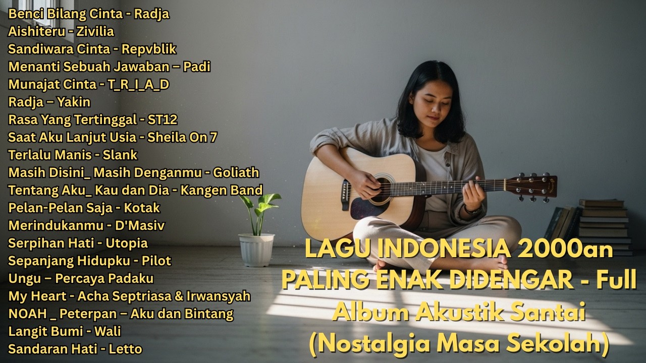 LAGU INDONESIA 2000an PALING ENAK DIDENGAR - Full Album Akustik Santai (Nostalgia Masa Sekolah)