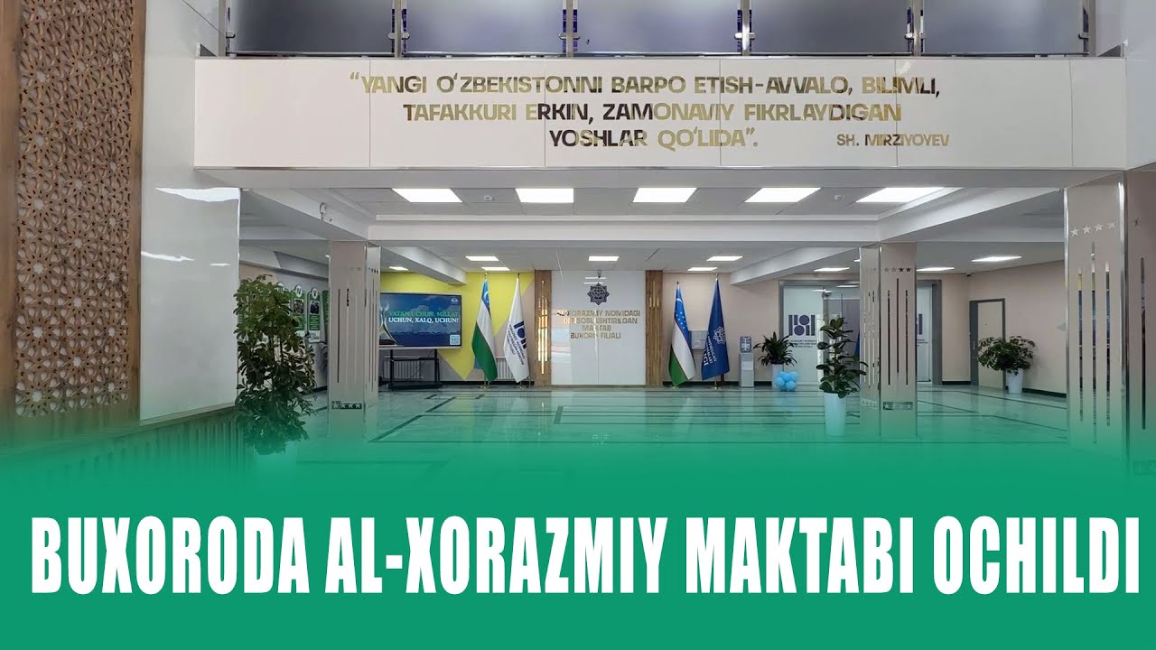 BUXORODA AL-XORAZMIY MAKTABI OCHILDI