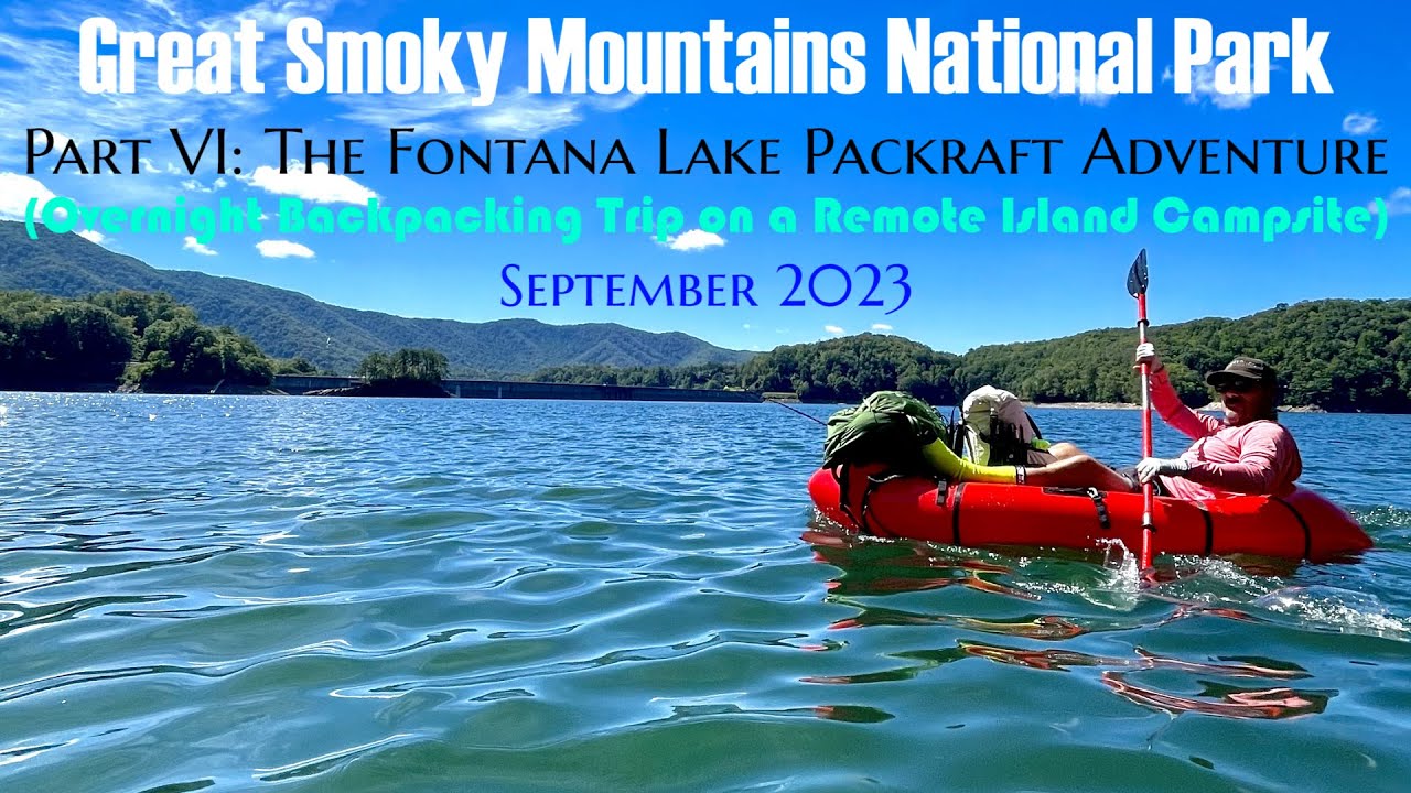 Great Smoky Mountains NP 4K (Part VI): Packrafting/Overnight Backpacking to Island on Fontana Lake