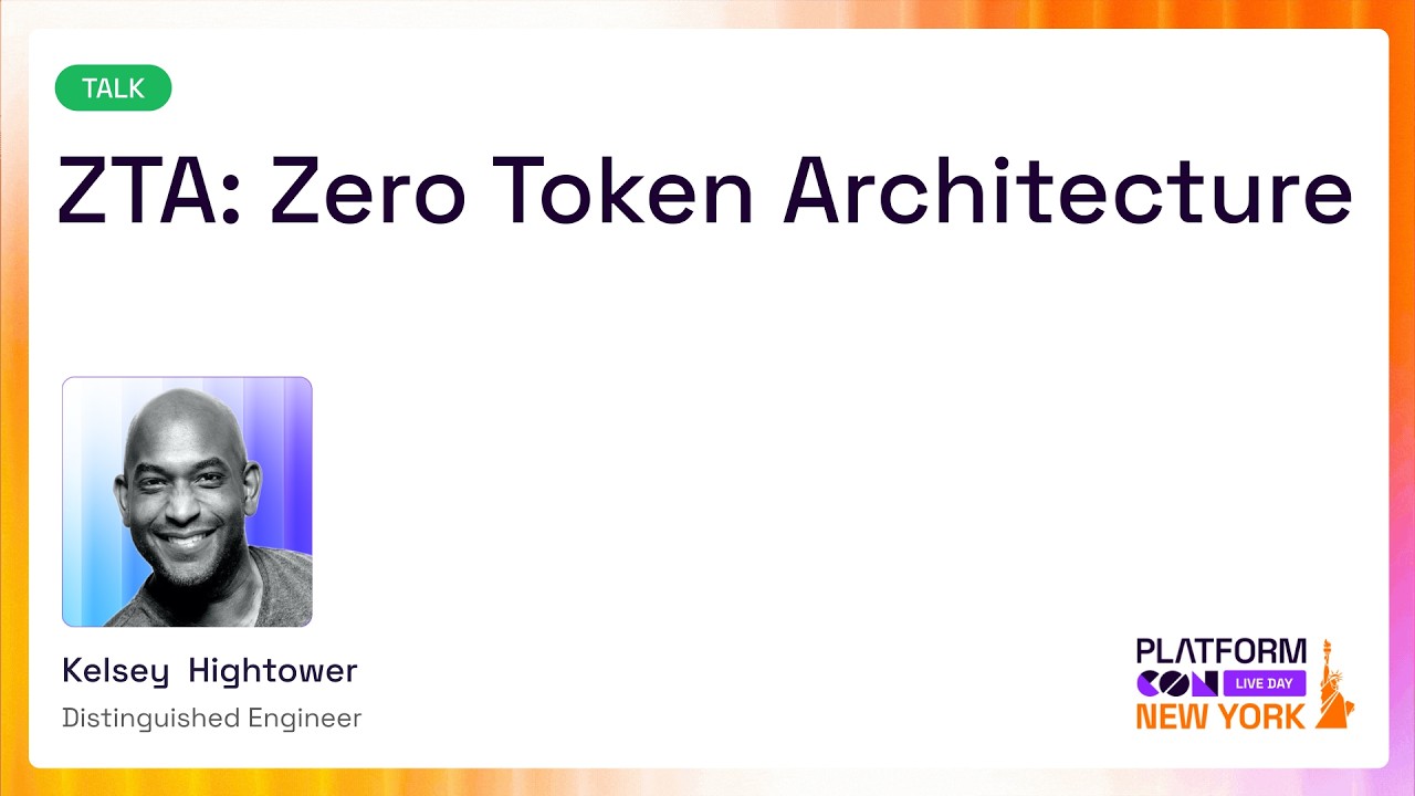 ZTA: Архитектура нулевых токенов &mdash; Келси Хайтауэр | PlatformCon 2026