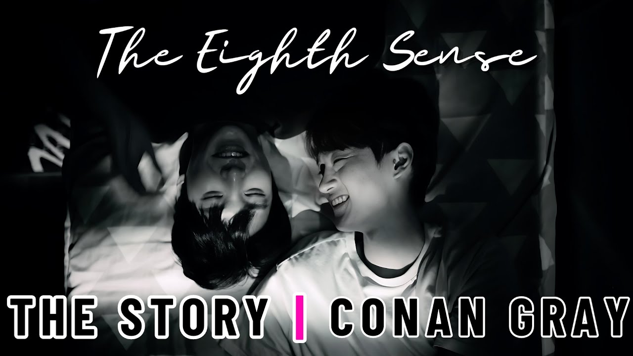 The Eighth Sense | 여덟번째감각 | Conan Gray - The Story