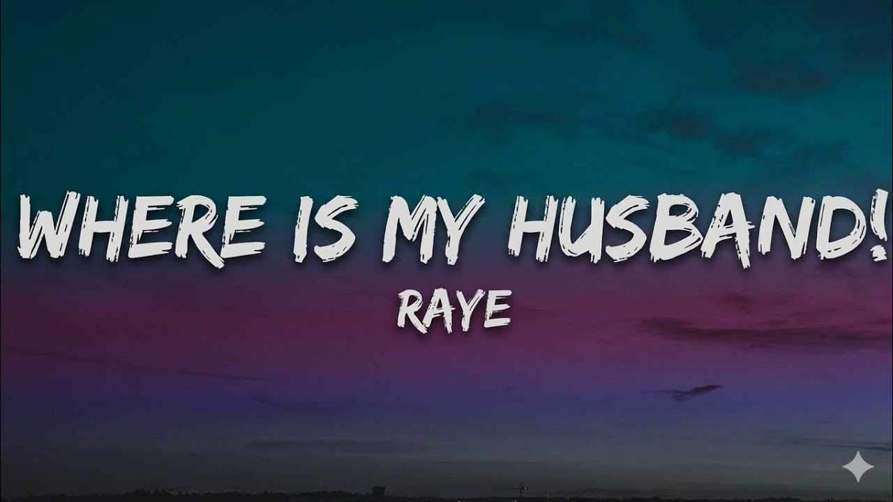 RAYE - WHERE IS MY HUSBAND! (Lyrics)