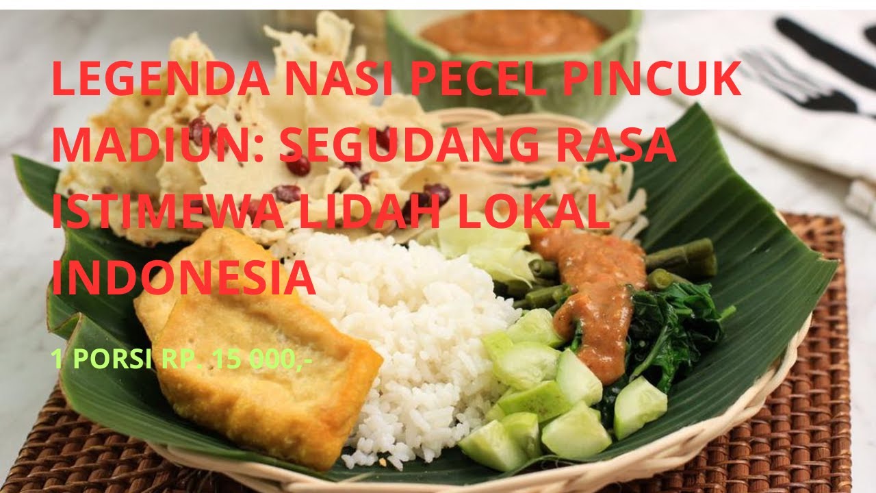 NASI PECEL PINCUK MADIUN: SEGUDANG RASA ISTIMEWA LIDAH LOKAL INDONESIA