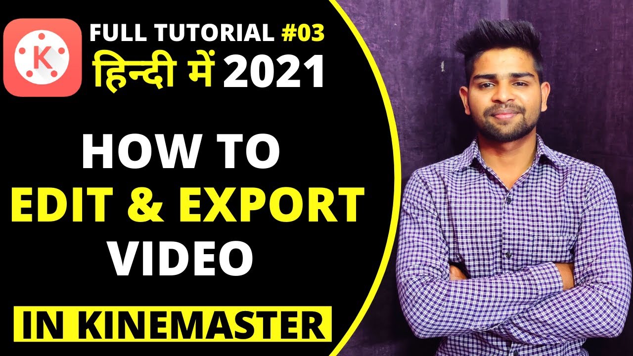 How to Edit/Export video | Dashboard Intro | kinemaster latest tutorial 2021 in hindi Part -03
