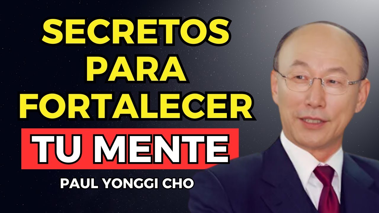 Secretos para fortalecer tu mente y vivir una vida FIT | David Paul Yonggi Cho
