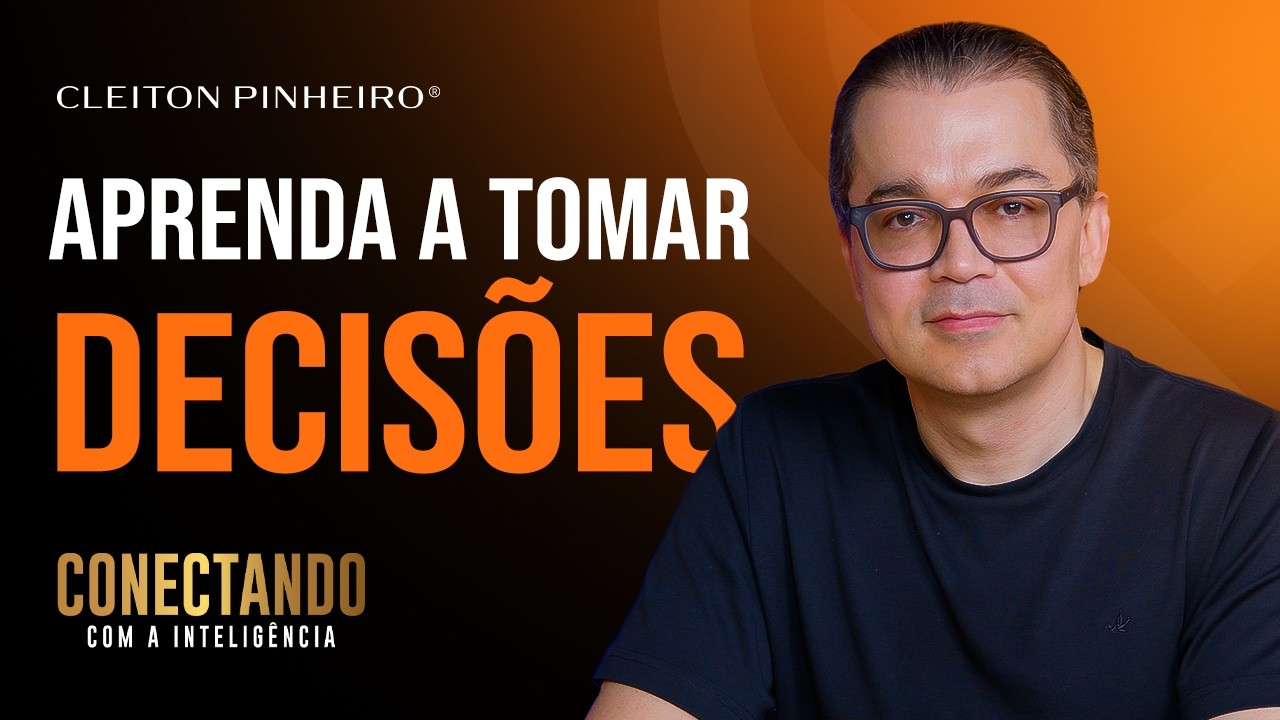 COMO tomar DECISÕES CORRETAS l Conectando com a Inteligência #225