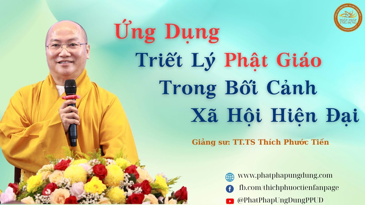 Ứng Dụng Triết Lý Phật Giáo Trong Bối Cảnh Xã Hội Hiện Đại | Thầy Thích Phước Tiến giảng | 2025
