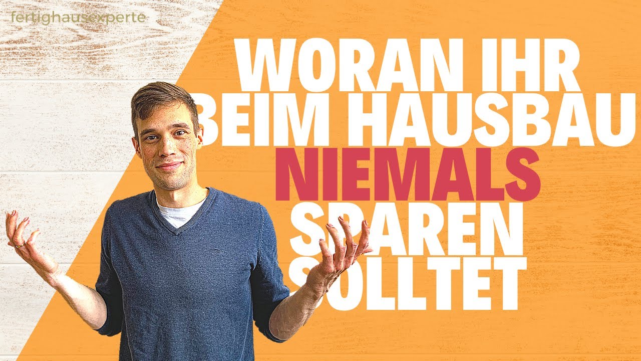 SPAREN BEIM HAUSBAU? NA KLAAAR! - Aber nur an den richtigen Stellen