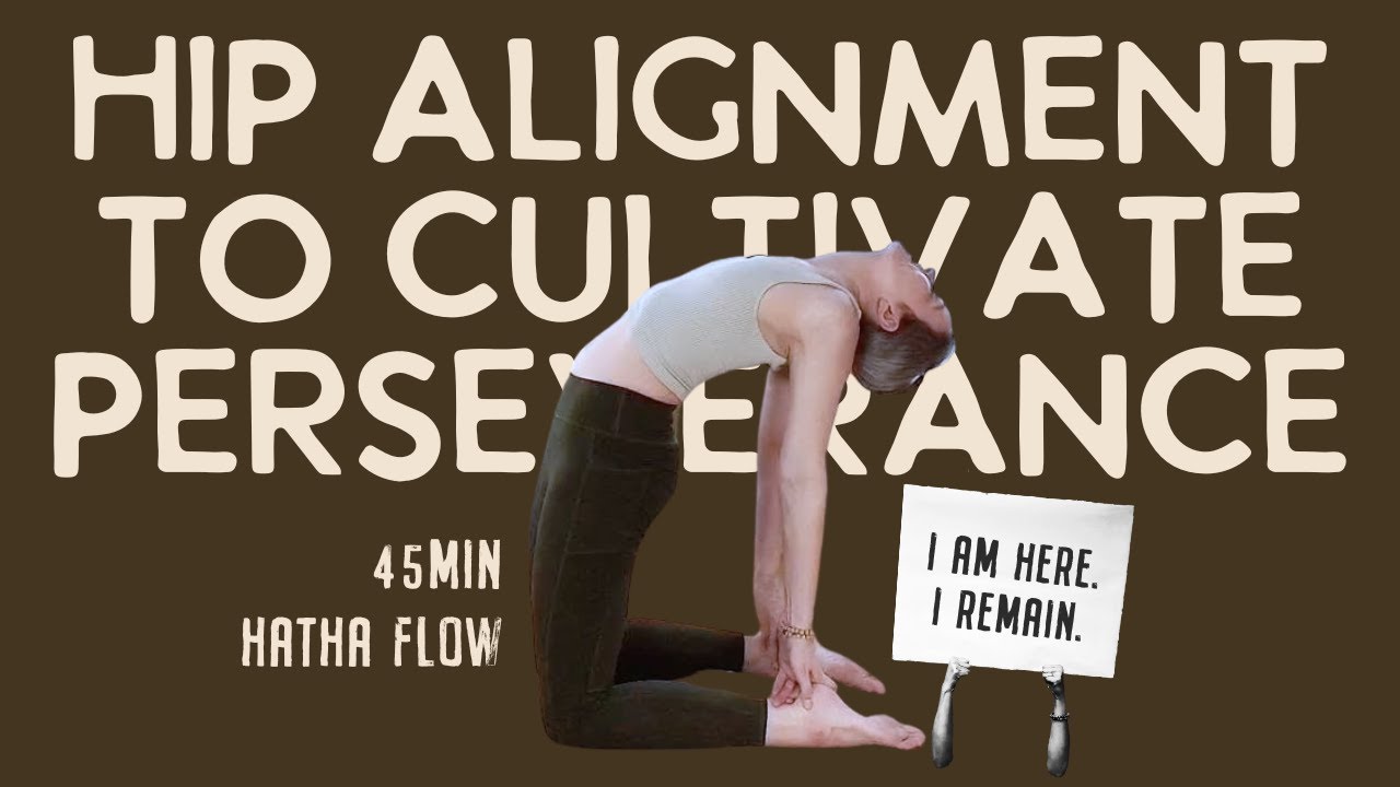 Hatha Yoga for Perseverance | Strengthen Hips & Core + Camel Pose | Build Mental Resilience