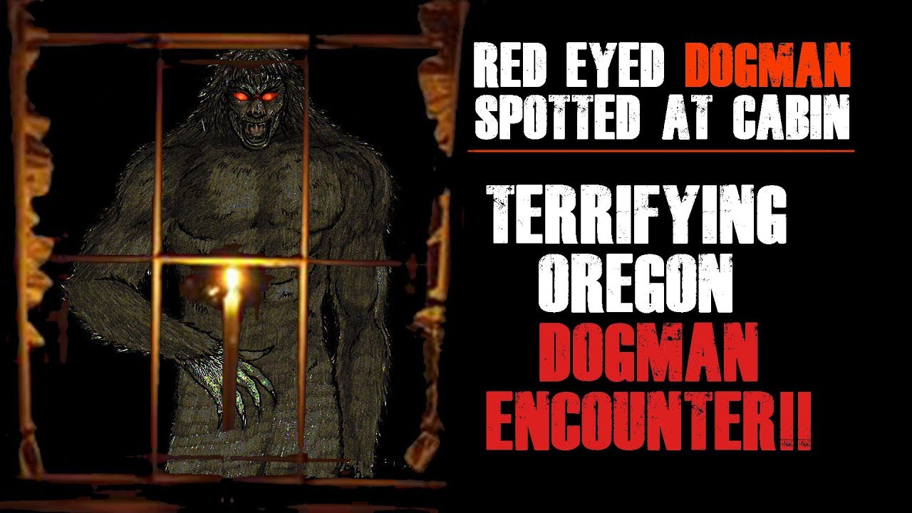 RED EYED DOGMAN SPOTTED OUTSIDE CABIN IN OREGON l TERRIFYING DOGMAN ENCOUNTER!!!