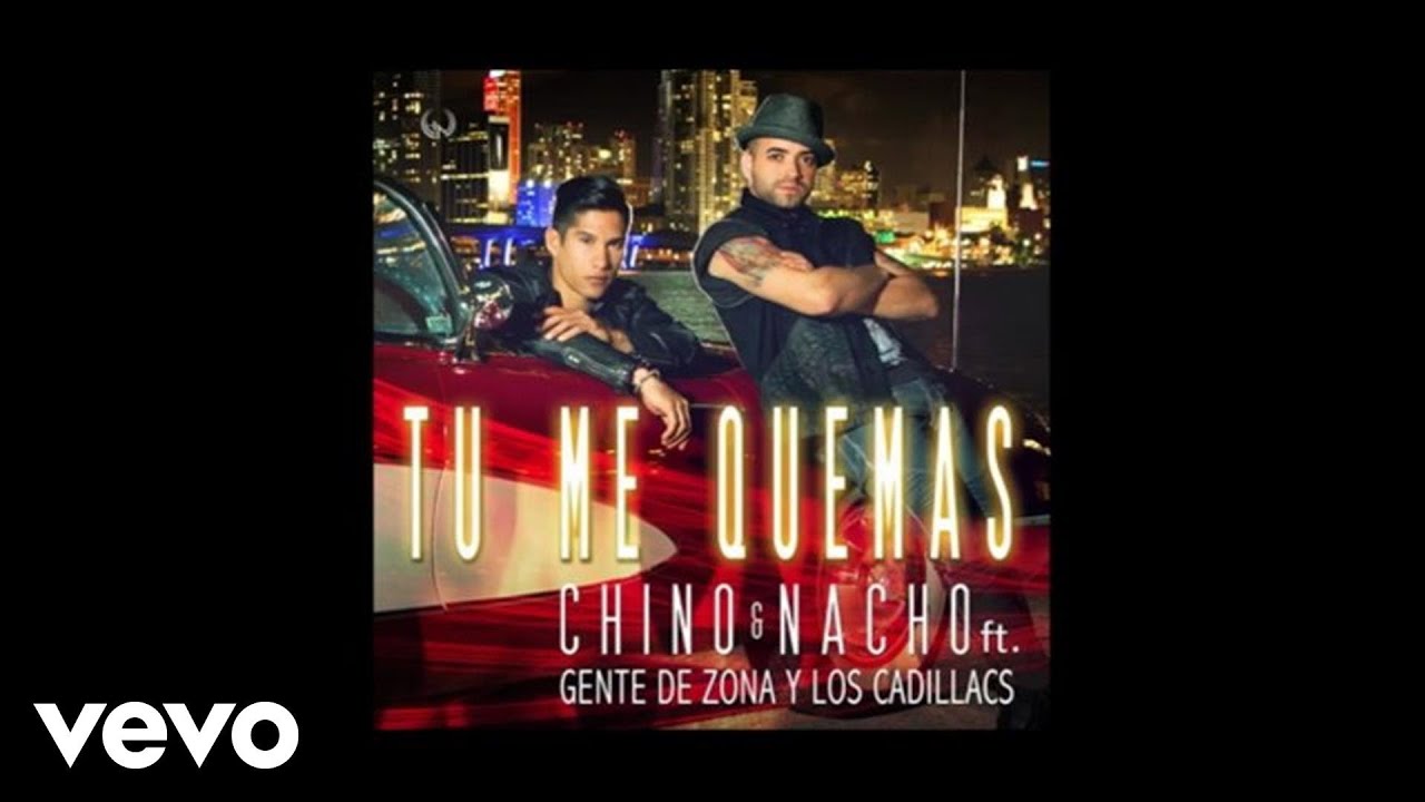 Chino & Nacho - T&uacute; Me Quemas (Audio) ft. Gente De Zona, Los Cadillacs