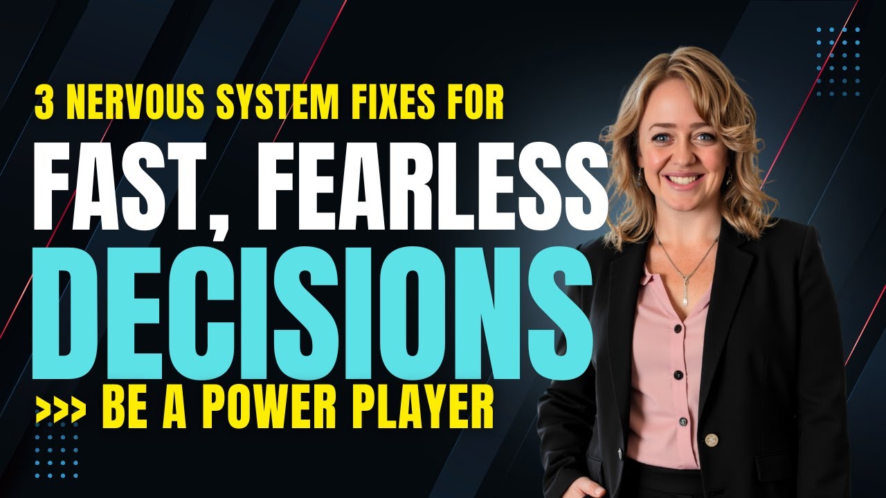 Fast, Fearless Decisions: 3 Nervous System Fixes to Eliminate Hesitation for Good