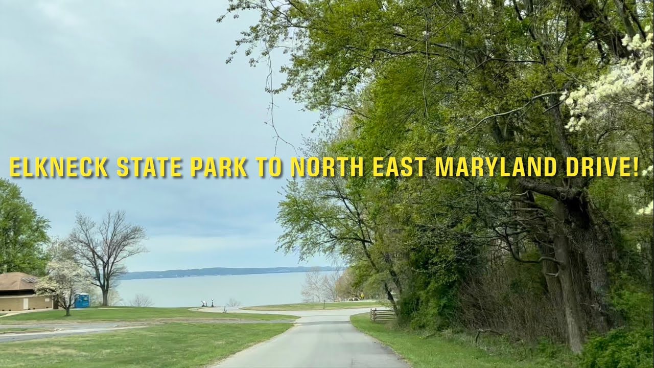 Elk Neck State Park Driving Tour to North East Maryland
