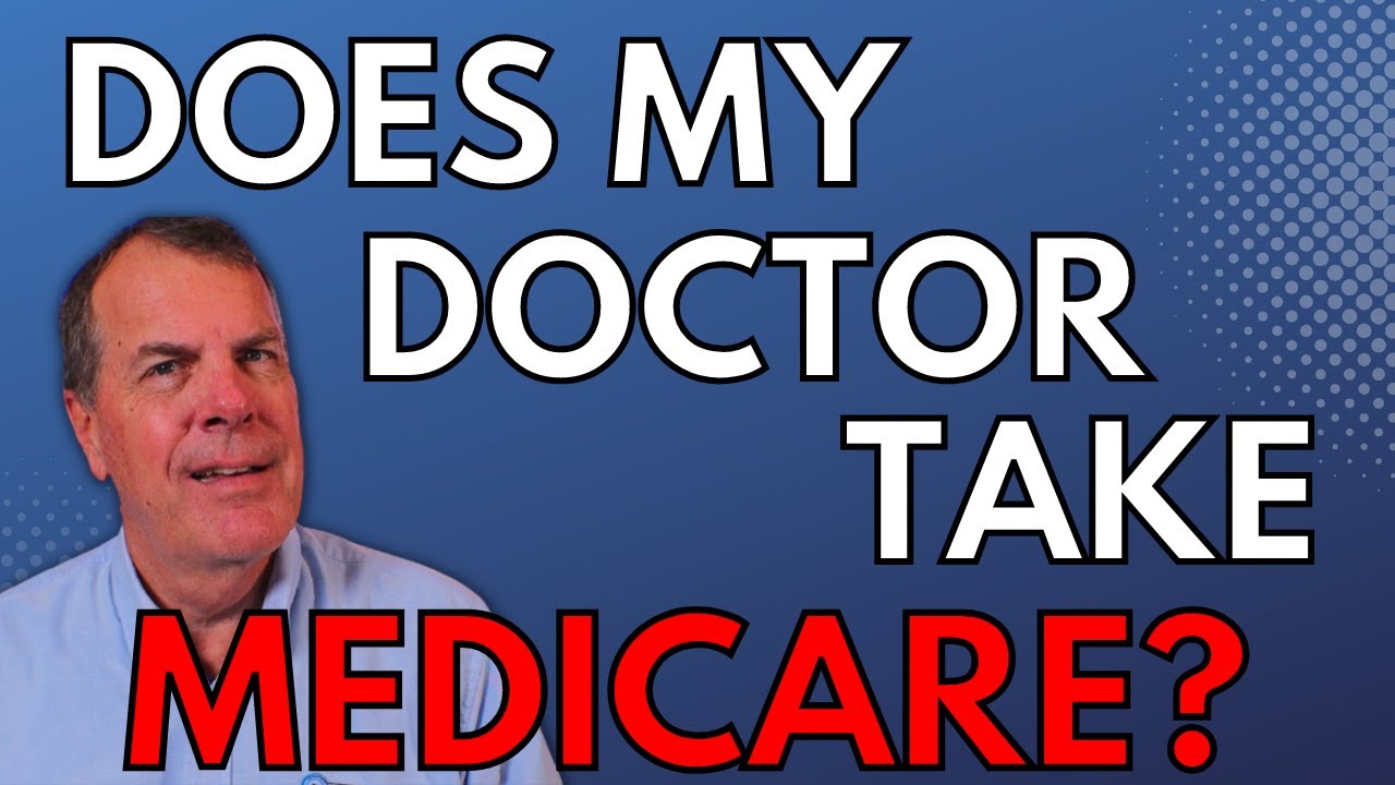 Does My Doctor Take Medicare? You May Be Surprised