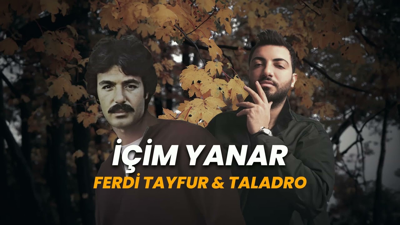 İçim Yanar - Ferdi Tayfur & Taladro (ft Esen Beats)