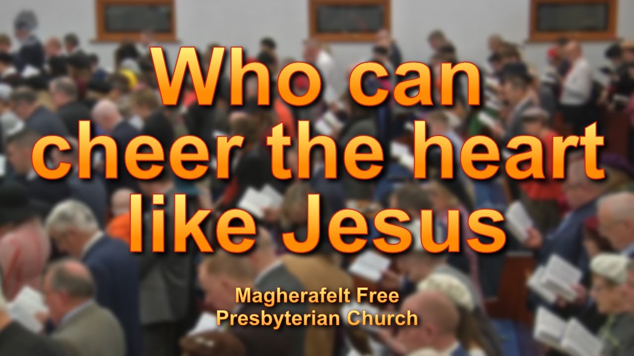 Who can cheer the heart like Jesus