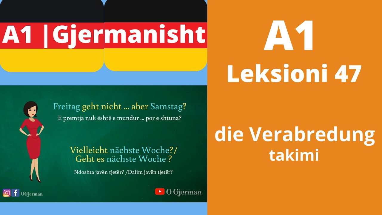A1 - Leksioni 47 | Takimi | die Verabredung | Meso Gjermanisht | OGjerman