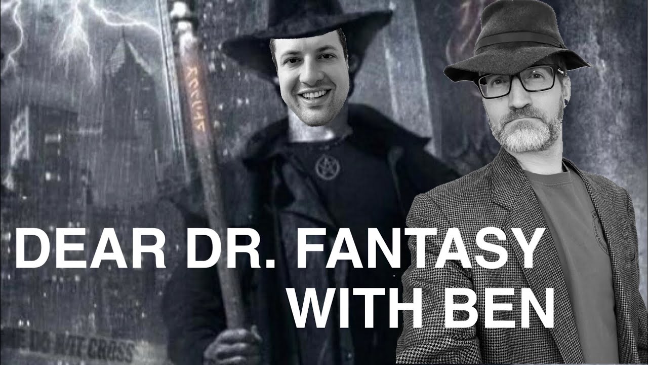 Dear Dr. Fantasy: episode 16, with Ben from Books with Benghis Kahn