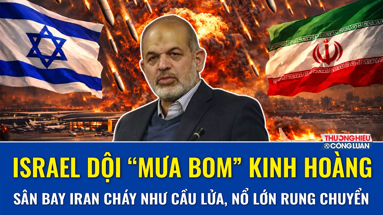 Israel dội “mưa bom” kinh hoàng, sân bay Iran bốc cháy như cầu lửa, nổ lớn rung chuyển thành phố