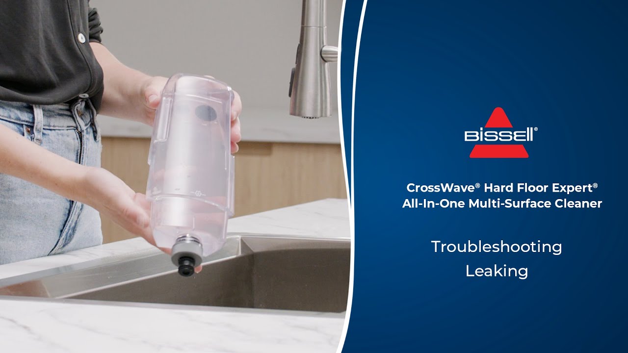 Troubleshooting Leaking | CrossWave® Hard Floor Expert All-In-One Multi-Surface Cleaner