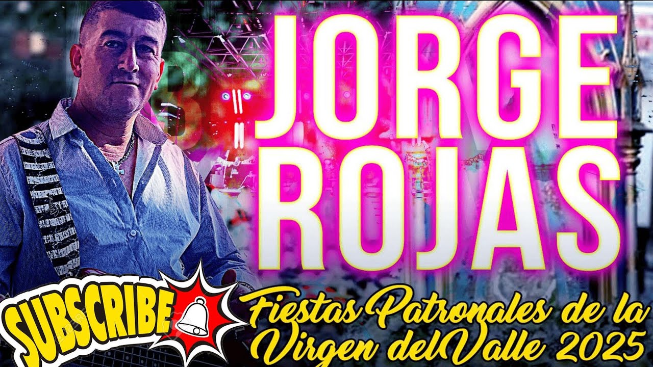 JORGE ROJAS Y SUS ELEGIDOS EN LA FIESTAS PATRONALES DE LA VIRGEN DEL VALLE 2025
