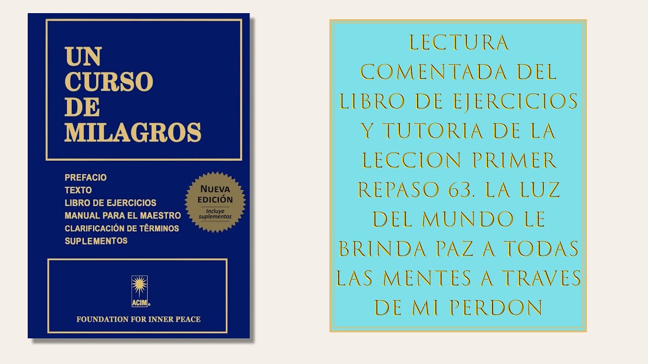 Libro ejercicios Lección 63. La luz del mundo le brinda paz a todas las mentes a través de mi perdón