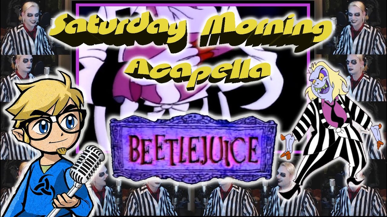 Beetlejuice Cartoon Theme - Saturday Morning Acapella