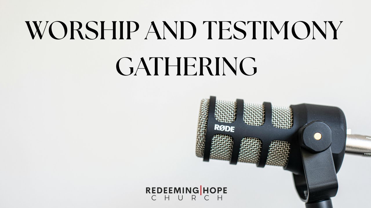 Worship and Testimony Gathering!