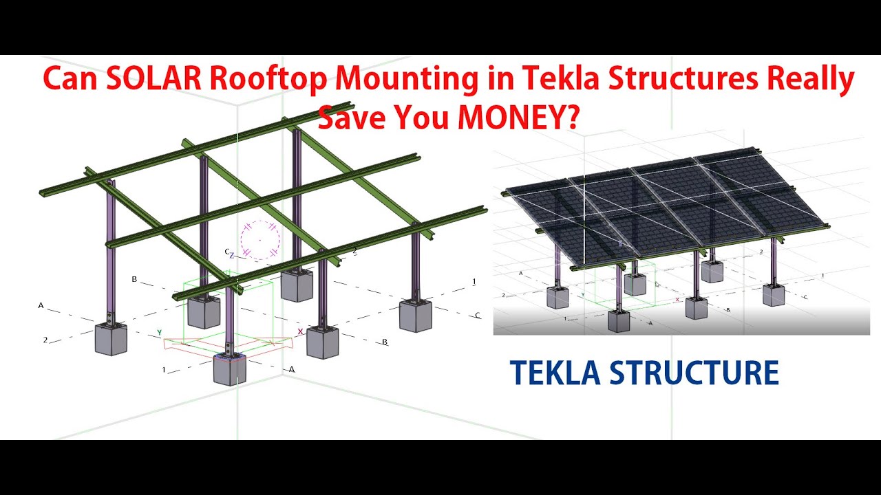 Can SOLAR Rooftop Mounting in Tekla Structures Really Save You MONEY?