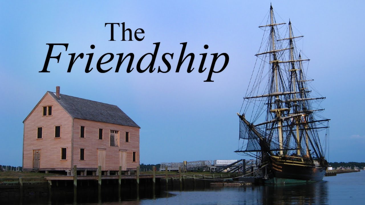 Friendship of Salem - the East Indiaman of Salem