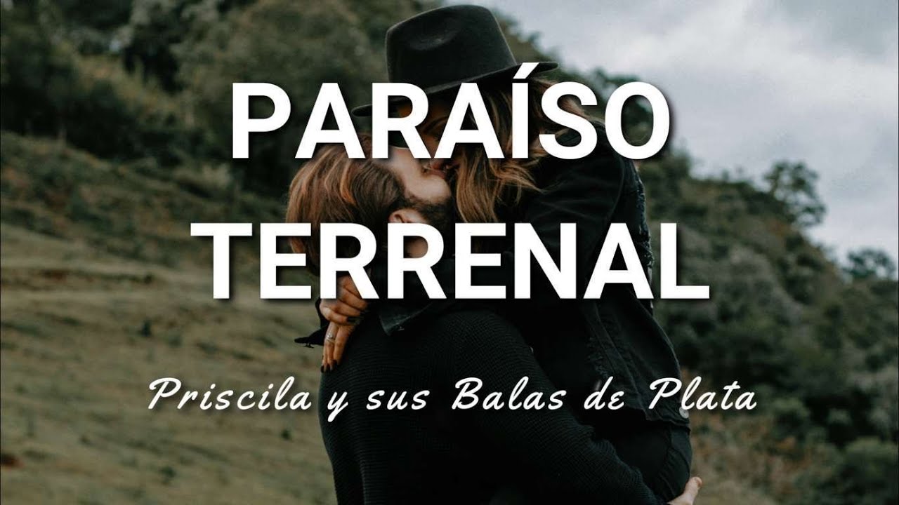 Priscila y sus Balas de Plata - Para&iacute;so Terrenal - Letra