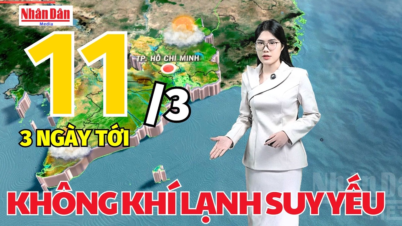 Dự báo thời tiết mới nhất hôm nay ngày 11/3 | Dự báo thời gian 3 ngày tới | Báo Nhân Dân