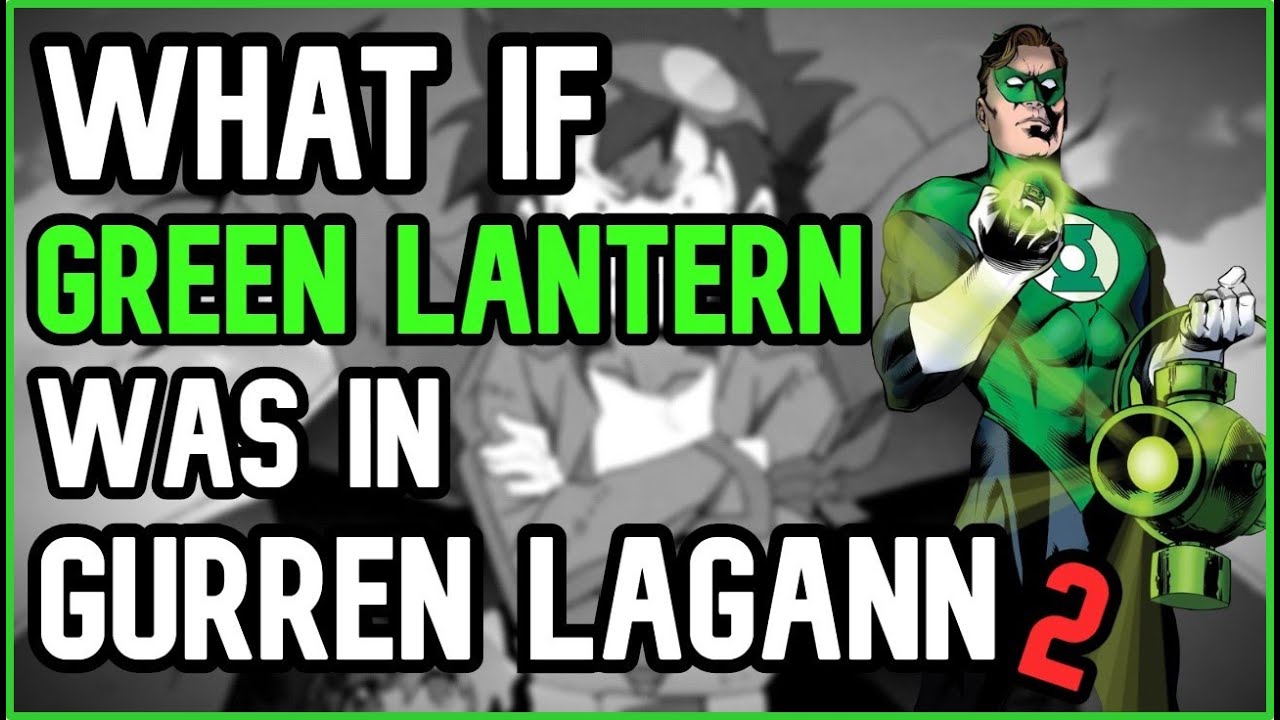 What If Green Lantern was in Gurren Lagann? |Part 2|