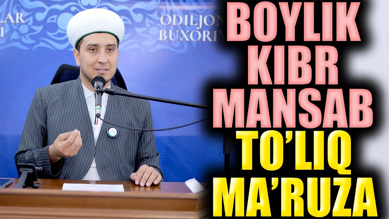 BOYLIK KIBR MANSAB. TO'LIQ MA'RUZA. IBRATLI HIKOYALAR.