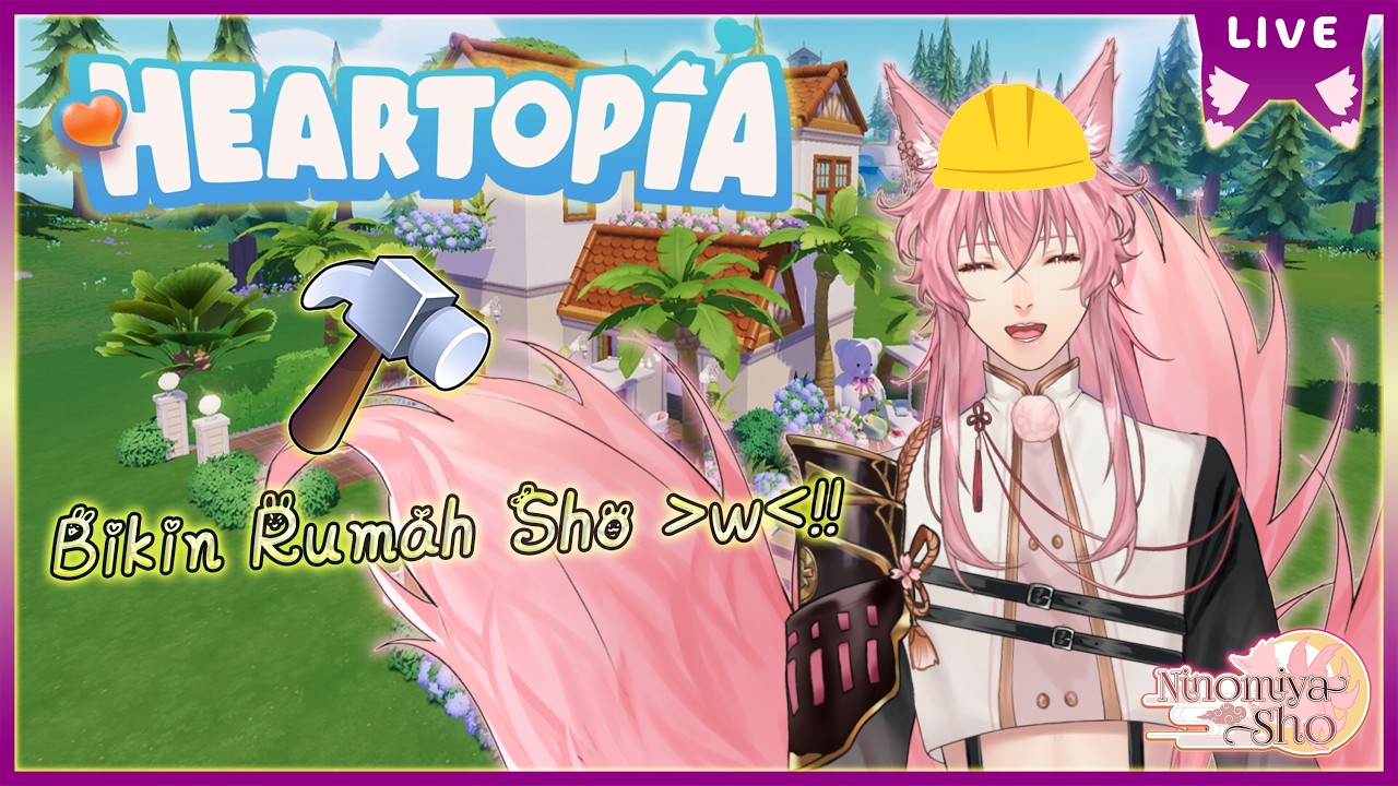 【Heartopia🌻】Bikin Rumah Sho~!!🔨【SNOWDROP LIVE 2nd GEN 】