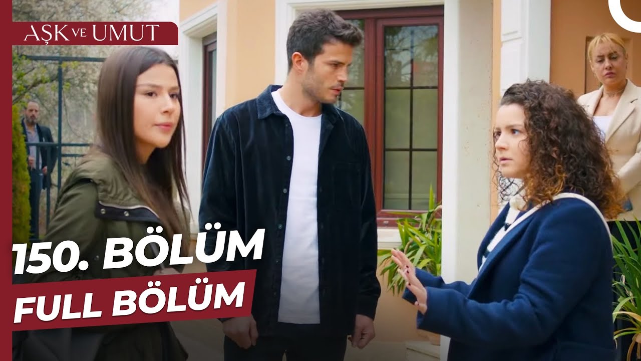 Aşk ve Umut 150. Bölüm