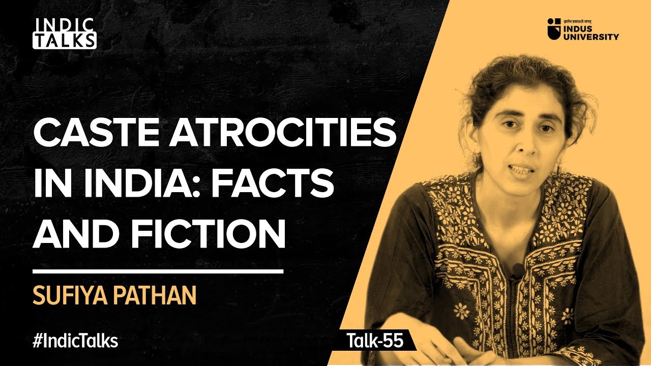 Caste Atrocities in India : Facts and Fiction  - Sufiya Pathan - #IndicTalks