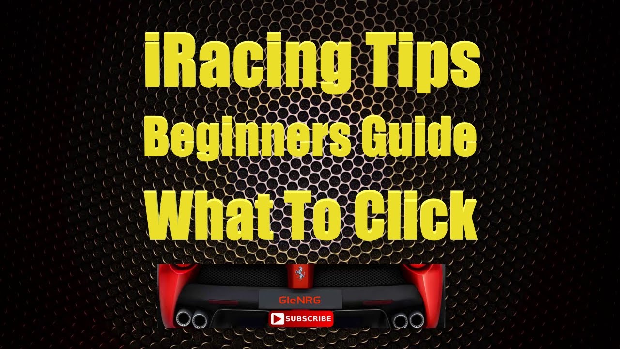 iRacing Tips - Beginners Guide - What To Click