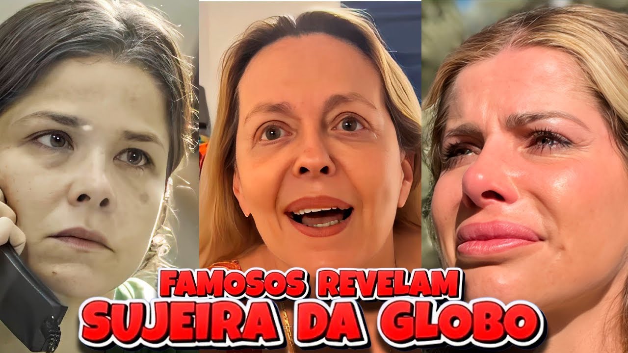 FAMOSOS REVELAM A SUJEIRA DA EMISSORA GLOBO
