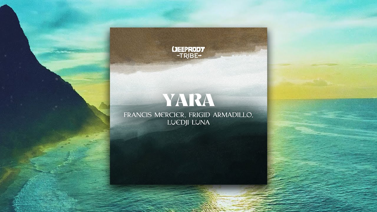Francis Mercier, Frigid Armadillo, Luedji Luna &ndash; Yara [Lyric Video]