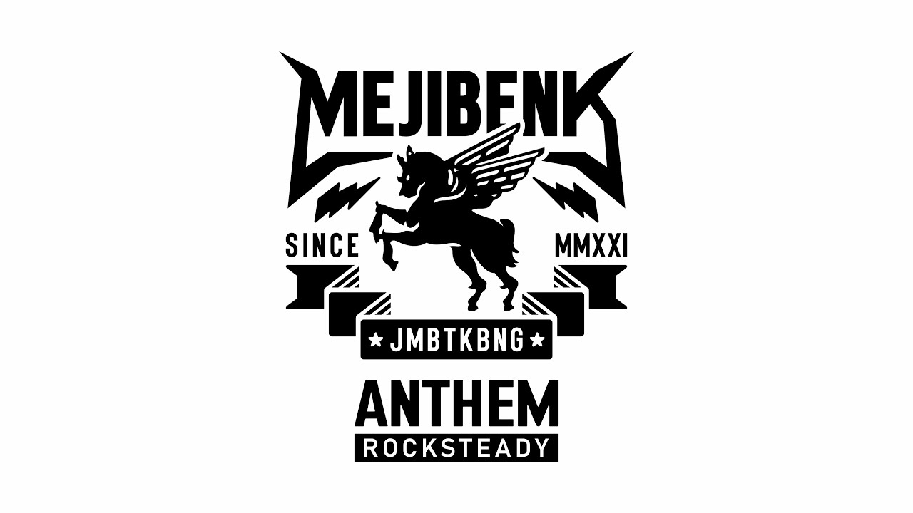 MEJIBENK - ANTHEM (ROCKSTEADY)