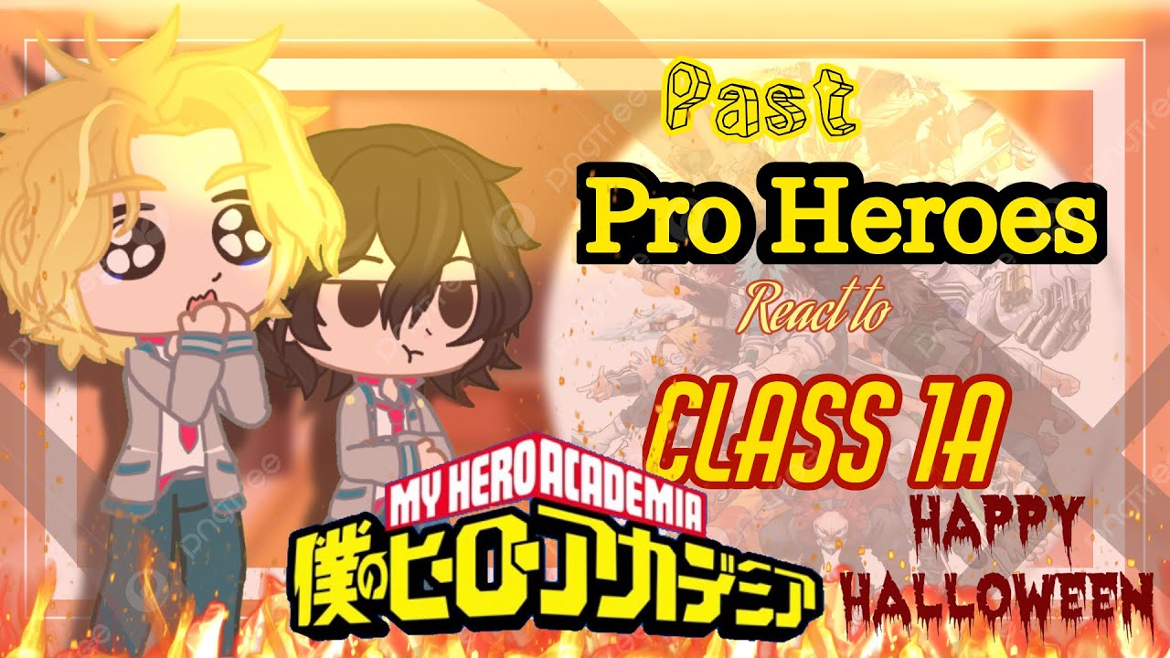 Past Pro Heroes React to Future Class 1A {Part 1/2} [Bonus Parts]