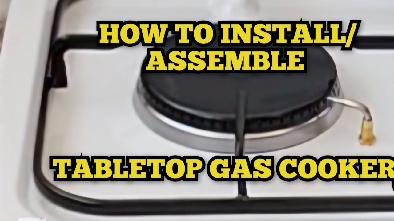 HOW TO INSTALL / ASSEMBLE TABLETOP GAS COOKER #gascooker #gas