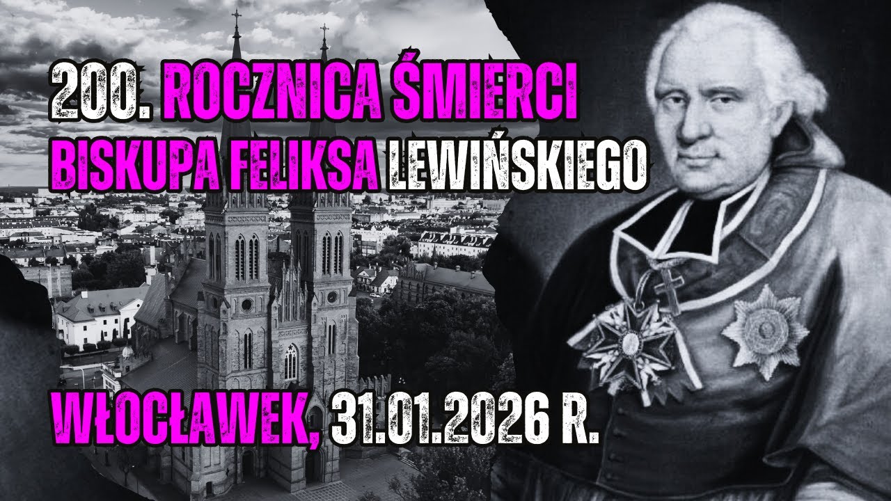 200. ROCZNICA ŚMIERCI BISKUPA FELIKSA ŁUKASZA LEWIŃSKIEGO - Włocławek, 31 stycznia 2026 r. - live📡