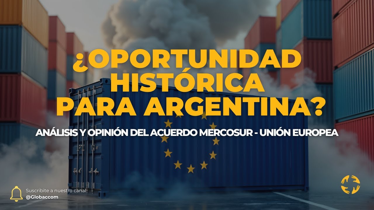 Acuerdo Mercosur - Unión Europea ¿Como impacta en el Comercio Internacional de Argentina?