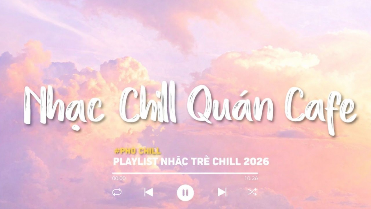Nhạc Chill Quán Cafe 2026 - Tuyển Tập Những Bài Hit Cover Hay Nhất