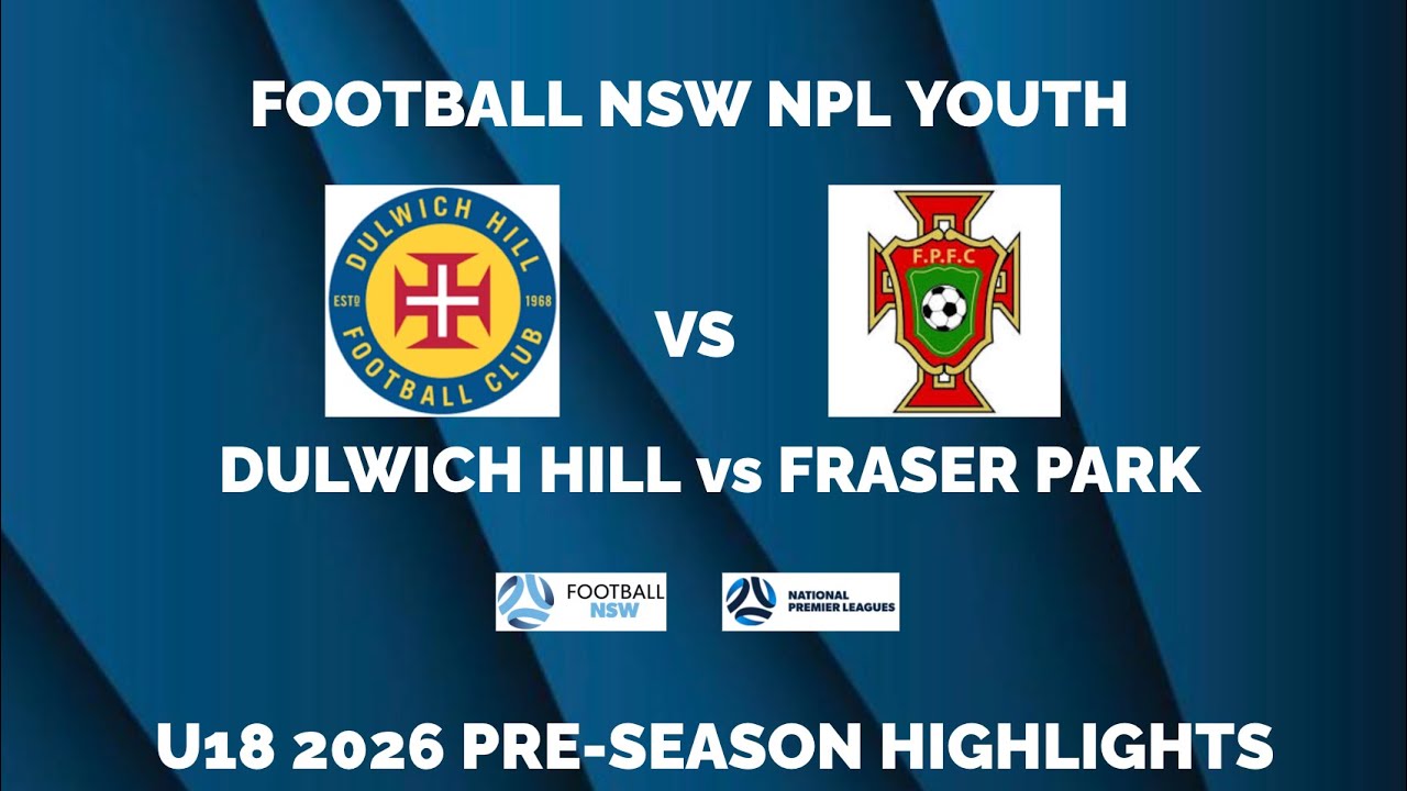NPL U18 2026 Pre-Season | Dulwich Hill v Fraser Park | Football Highlights